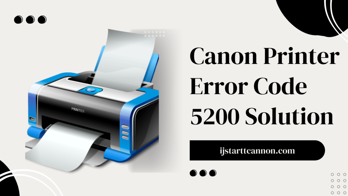 Reasons for and Solutions to the Canon Printer Error Code 5200