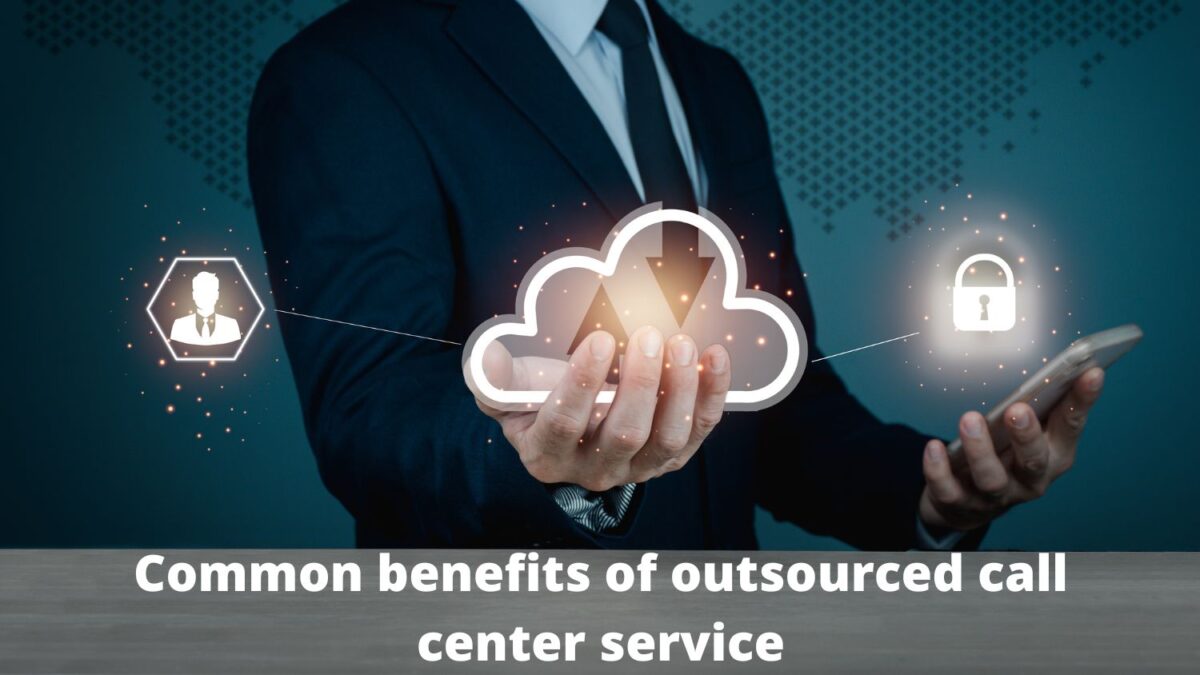 Common benefits of outsourced call center service