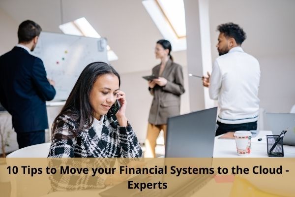 10 Tips to Move your Financial Systems to the Cloud – Experts