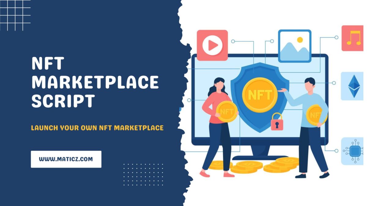 NFT Marketplace Script- To Launch Your Own NFT Marketplace