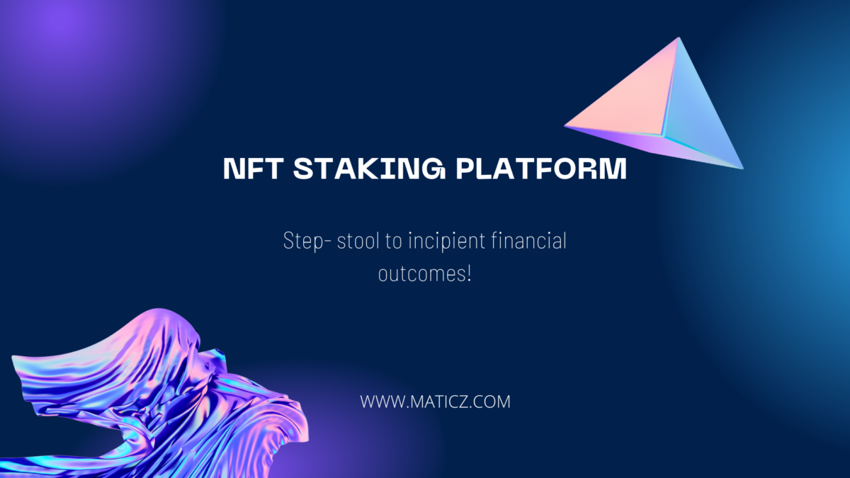Launch an ideal NFT staking platform to get business growth