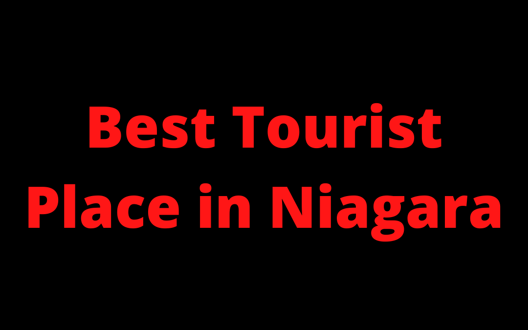 Best Tourist Place in Niagara Falls