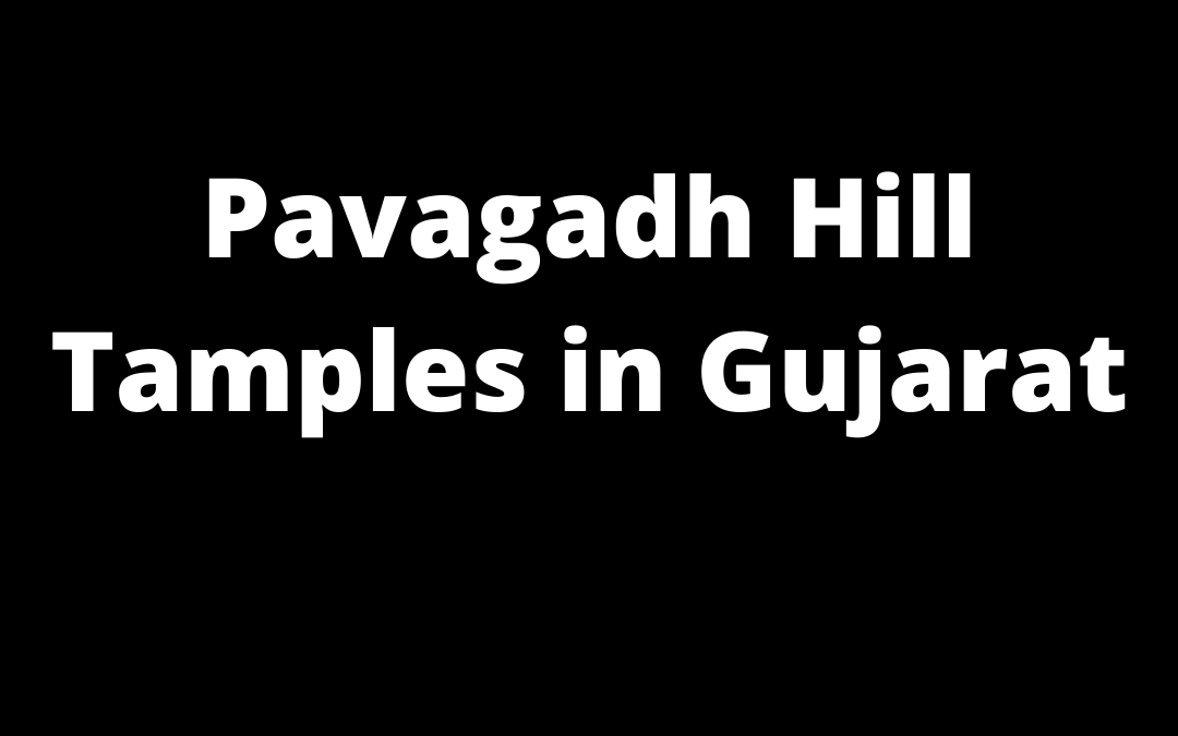 Pavagadh Hill Tamples in Gujarat