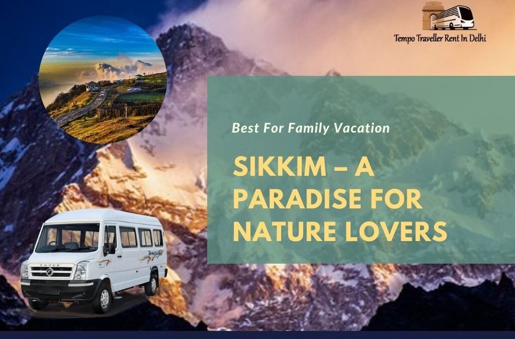 Sikkim – A Paradise for Nature Lovers for an Ideal Family Vacation
