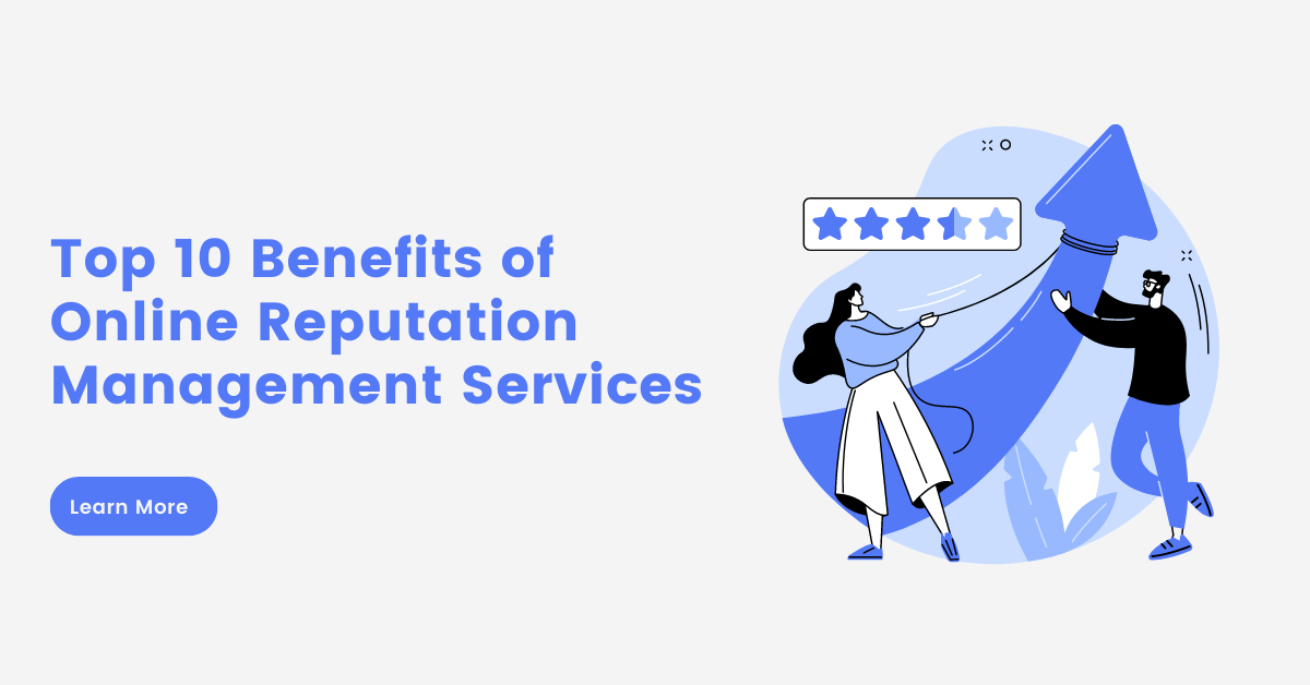 Top 10 Benefits of Online Reputation Management Services