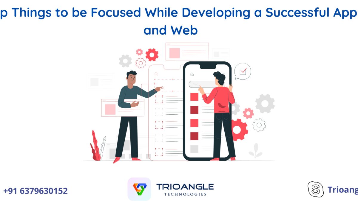 Top Things to be Focused While Developing a Successful App and Web