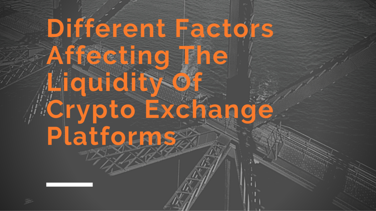 4 Significant Factors Impacting The Liquidity Of Cryptocurrency Exchanges