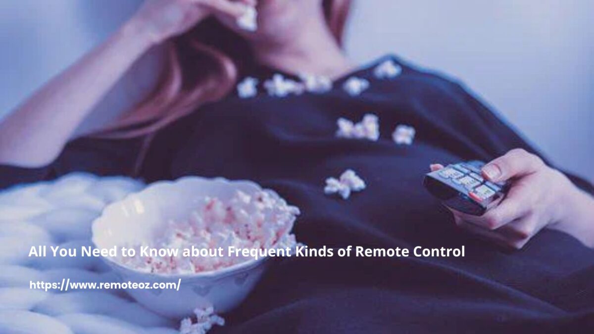 All You Need to Know about Frequent Kinds of Remote Control