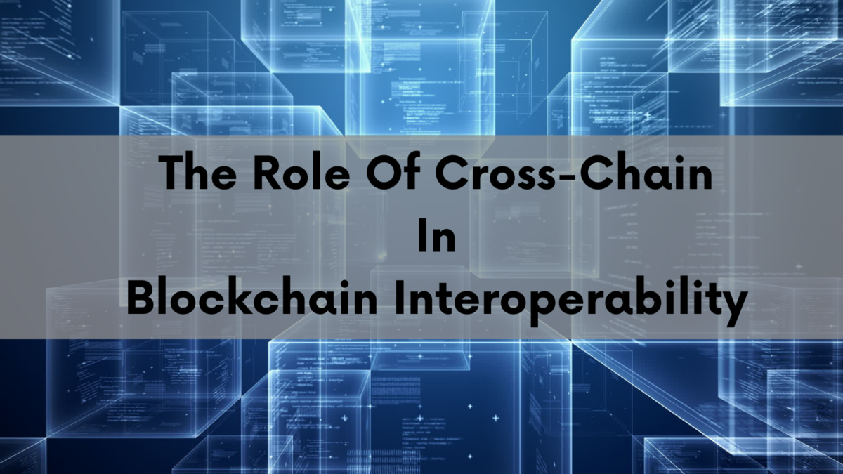 How Cross-Chain Technology Support Blockchain Interoperability?