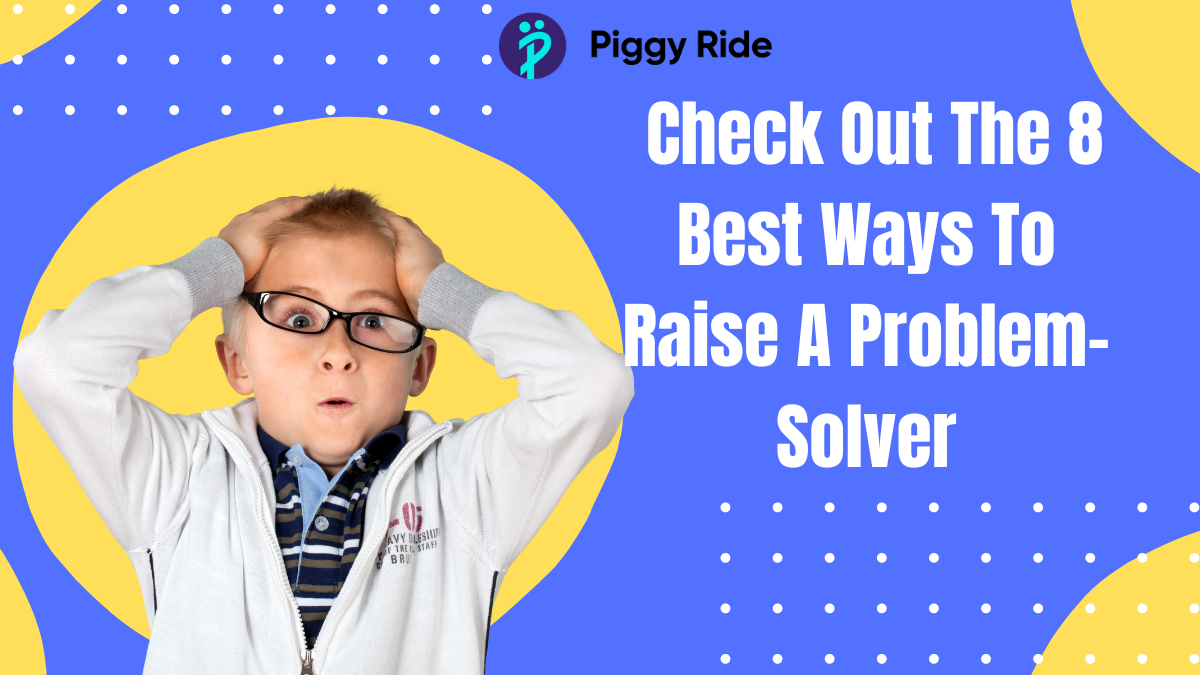 Check Out The 8 Best Ways To Raise A Problem-Solver