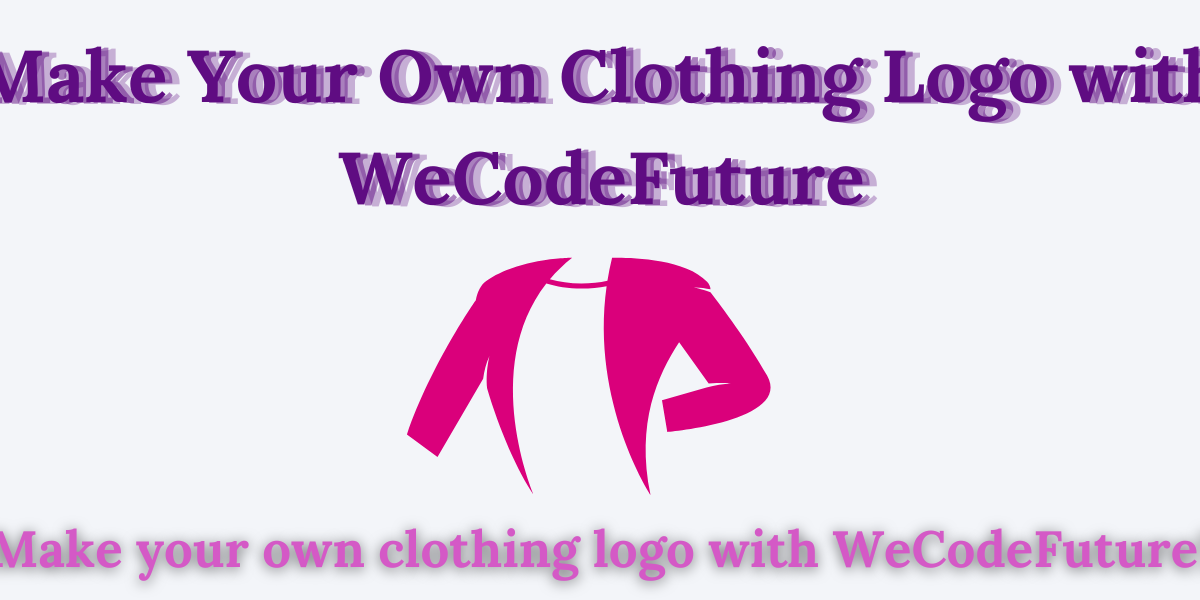 Make Your Own Clothing Logo with WeCodeFuture