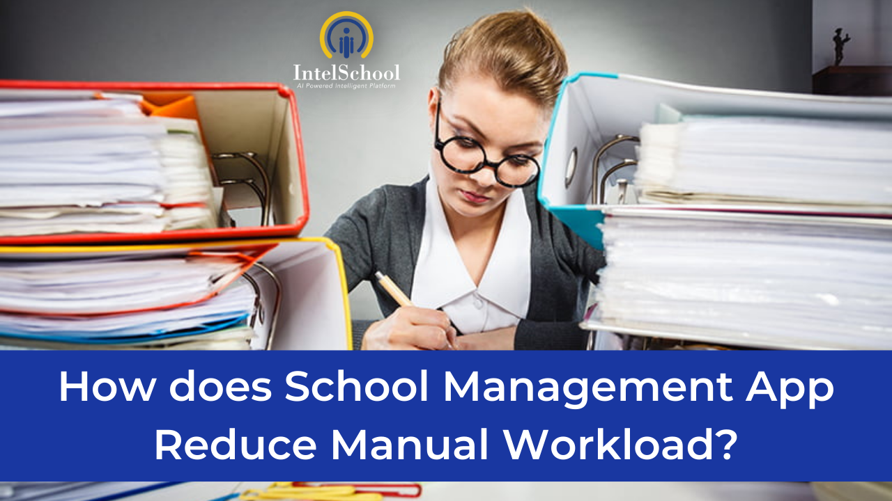 How does School Management App Reduce Manual Workload