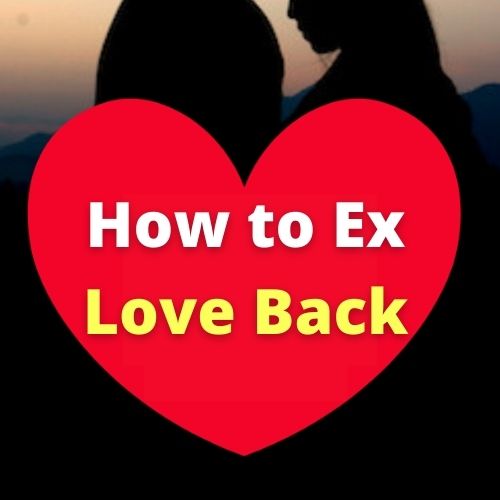 How to Ex Love Back