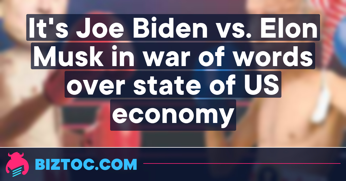 Joe Biden vs. Elon Musk in war of words over state of US economy now