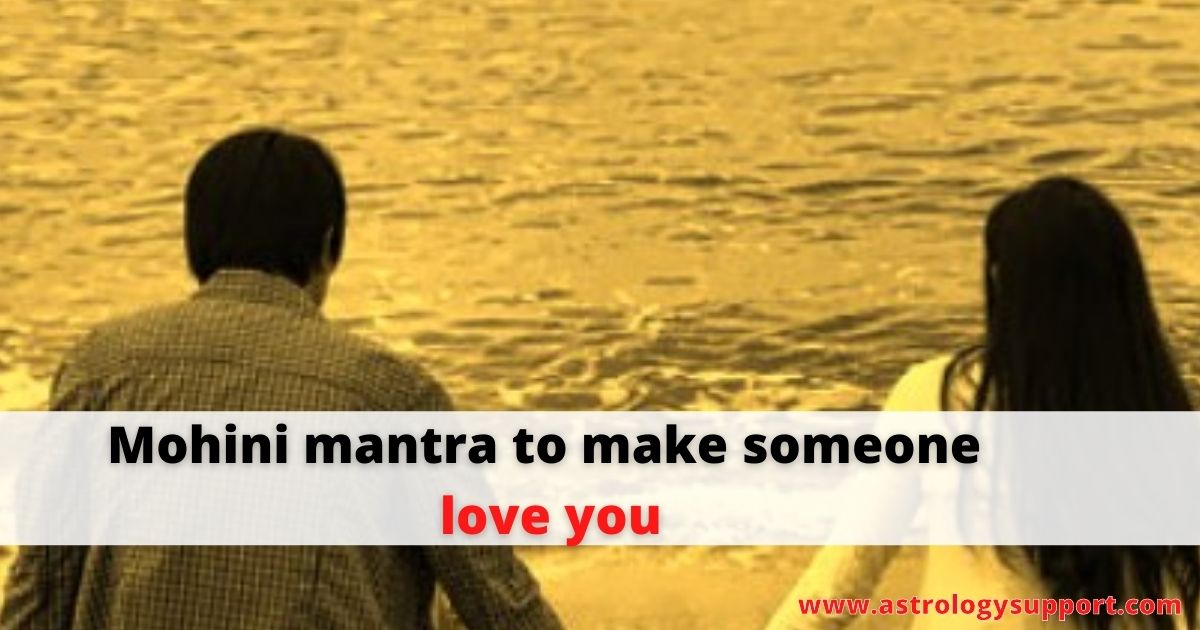 Mohini mantra to make someone love you – Astrology Support