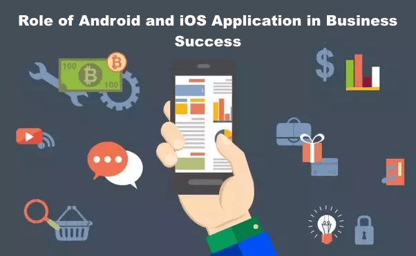 Role of Android and iOS Application in Business Success