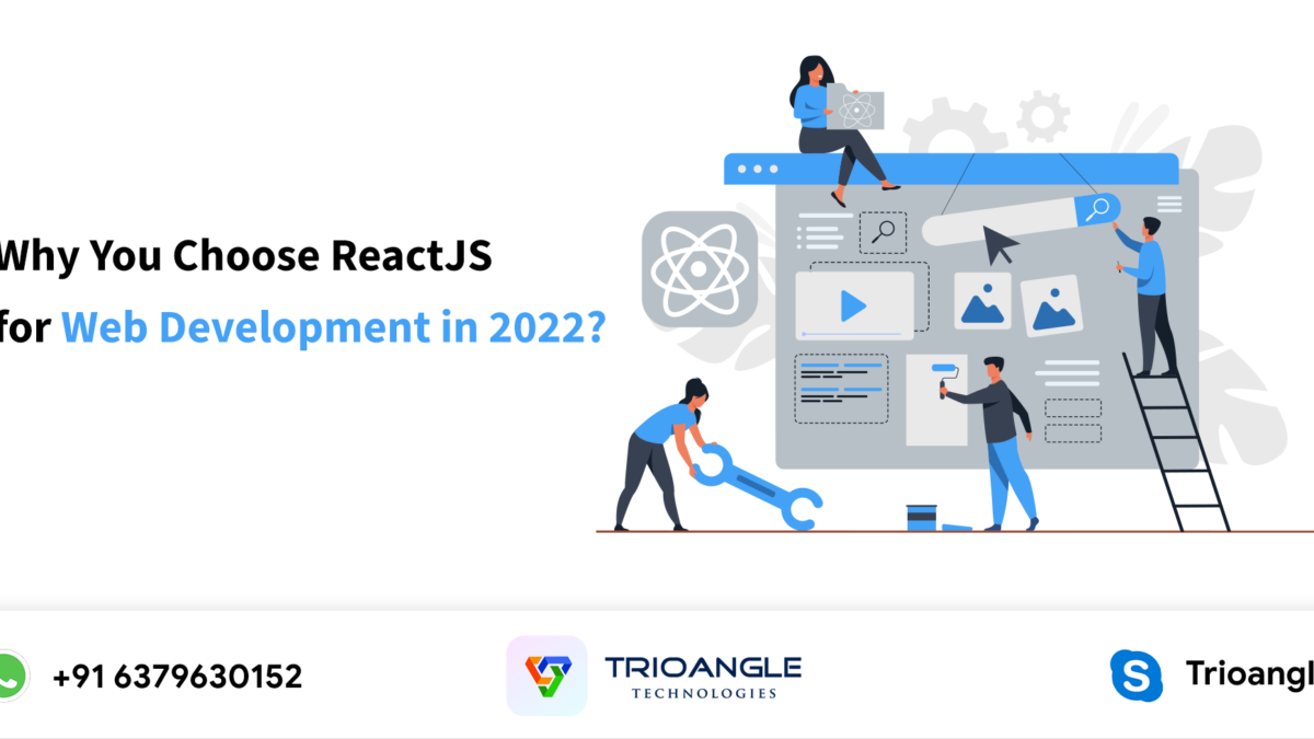 Why You Choose ReactJS For Web Development In 2022?