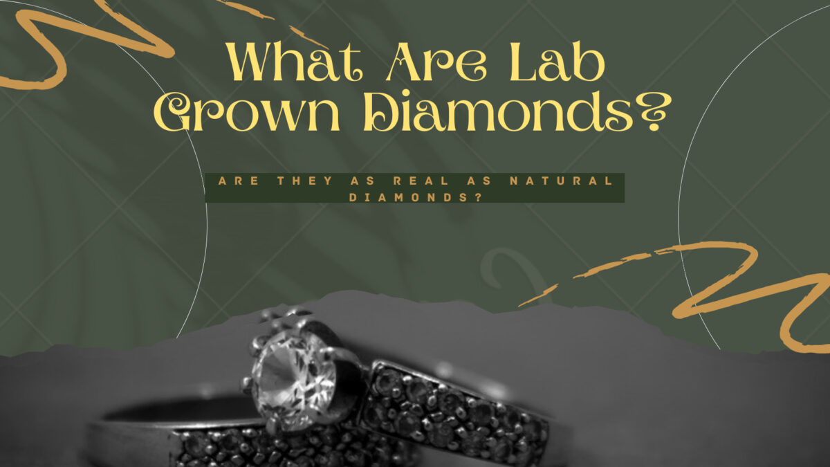 What Are Lab Grown Diamonds?