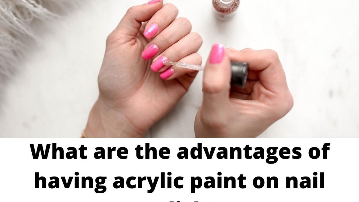 What are the advantages of having acrylic paint on nail polish?