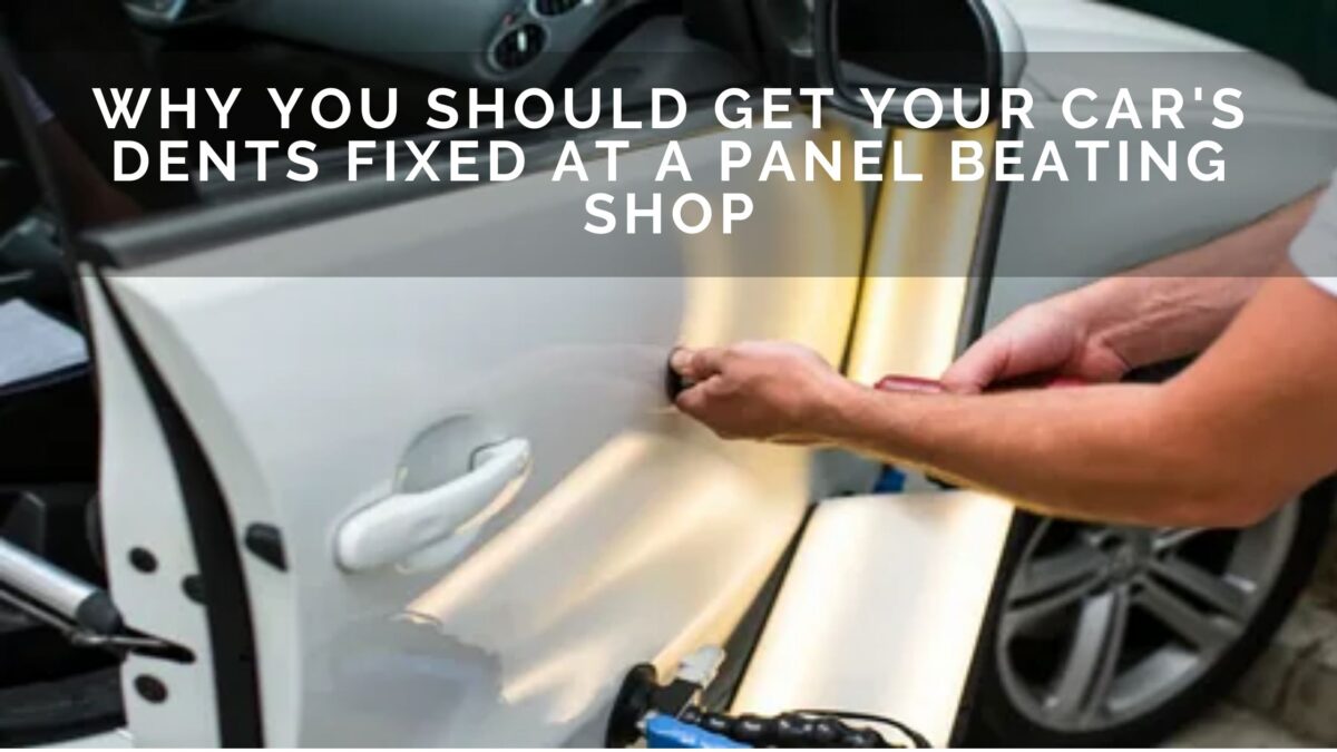 Why You Should Get Your Car’s Dents Fixed at a Panel Beating Shop