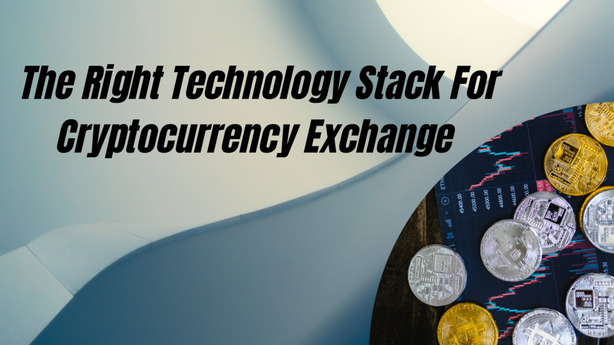 The Art Of Choosing The Right Technology Stack For Cryptocurrency Exchange