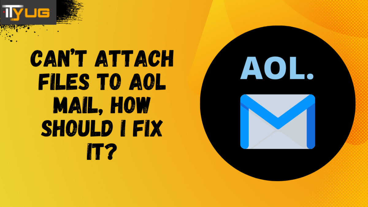 Can’t Attach Files to AOL Mail, How Should I Fix it?