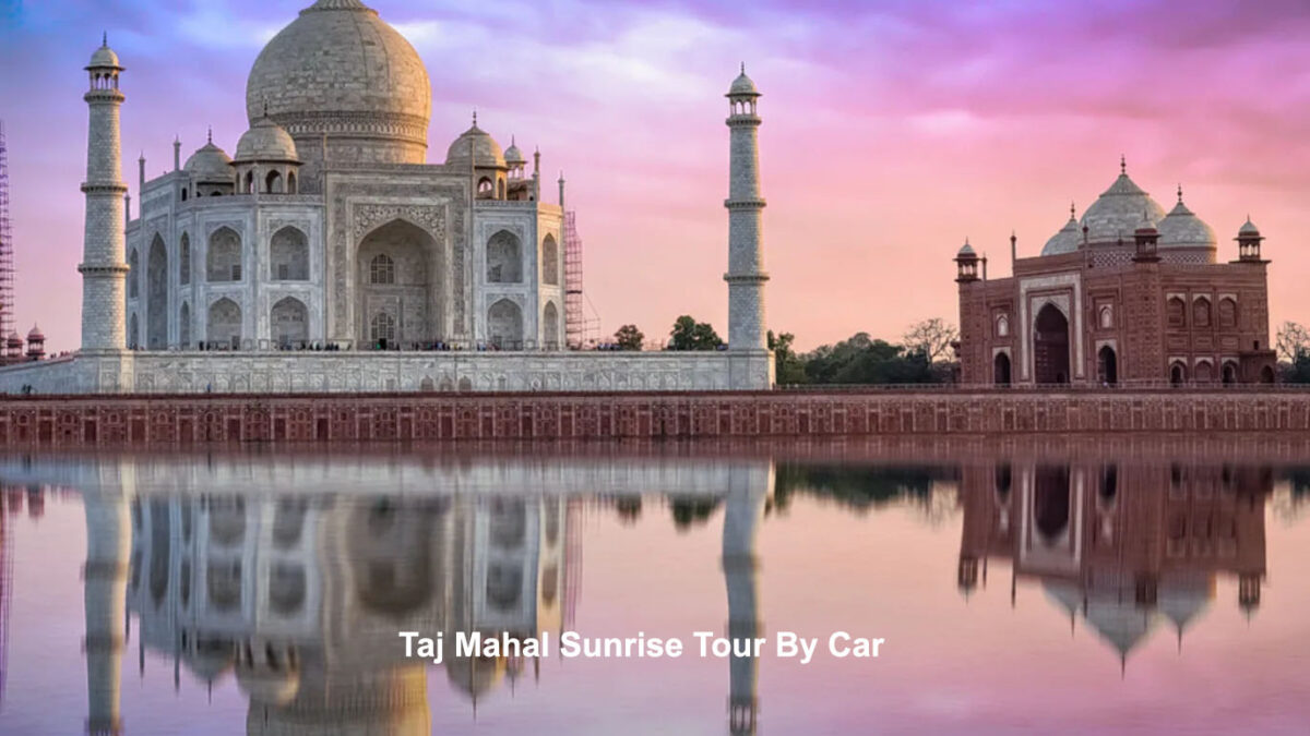IS IT POSSIBLE TO BOOK TAJ MAHAL SUNRISE DAY TOUR FROM DELHI?