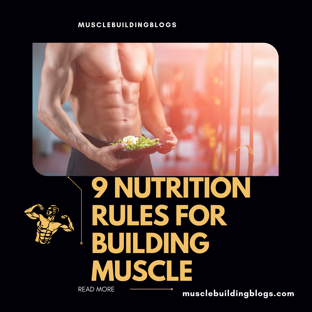 9 Nutrition rules for building muscle