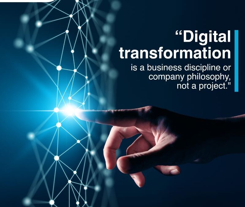 Digital transformation is a business discipline or company philosophy, not a project
