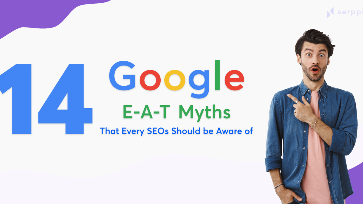 Google E-A-T Myths – Gain a Clear Understanding of E-A-T