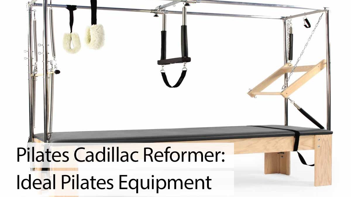 Pilates Cadillac Reformer: Ideal Pilates Equipment