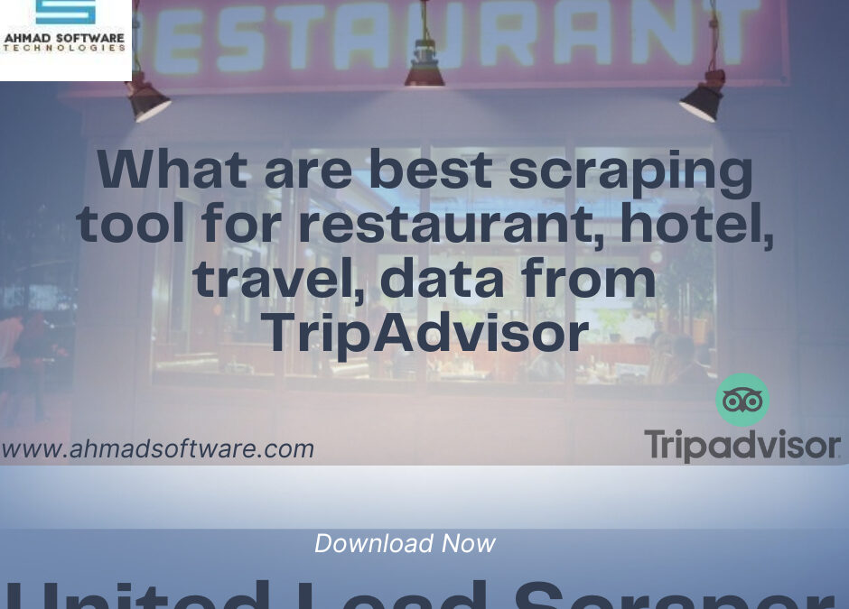 How to use the best data scraping tool for scraping hotel and restaurant data?