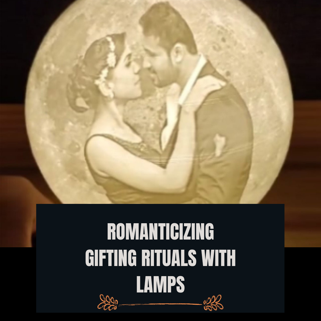 Romanticizing gifting rituals with lamps