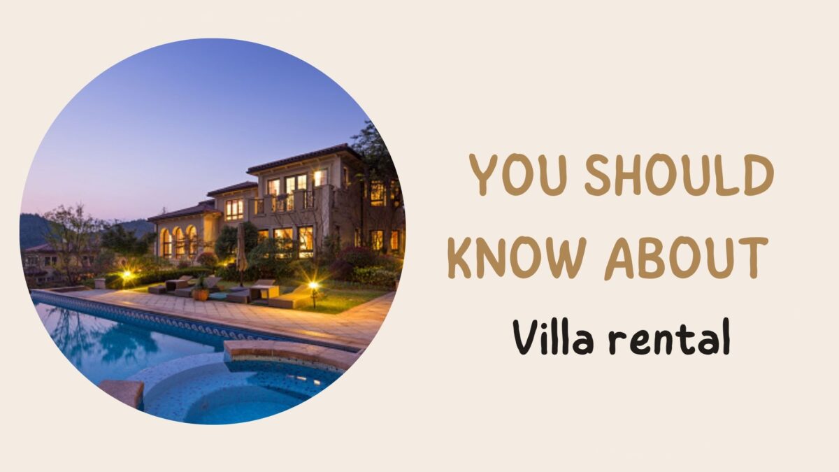 Things you should know about Villa rental