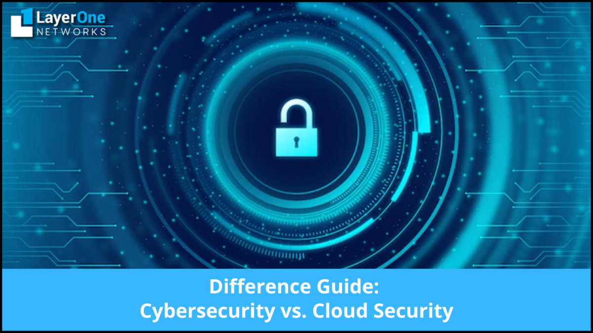Difference Guide: Cybersecurity vs. Cloud Security
