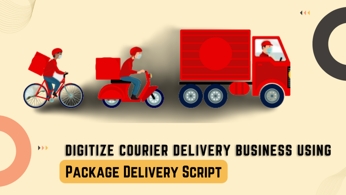 Digitize Courier Delivery Business Using Package Delivery Script