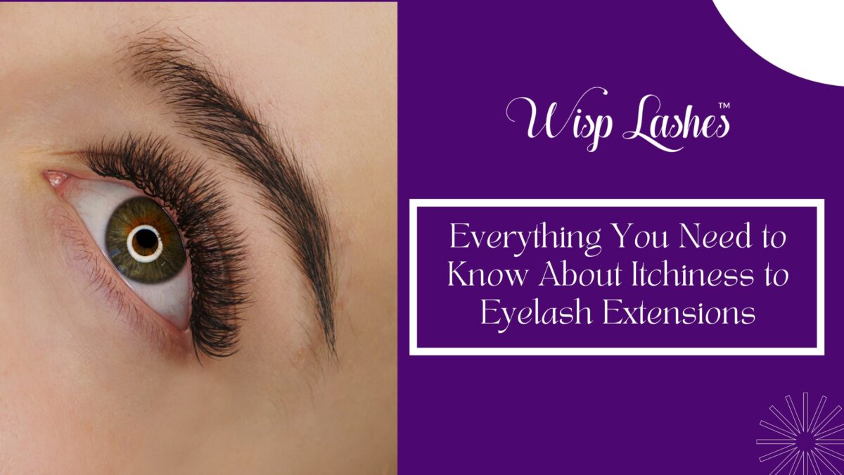 Everything You Need To Know About Itchiness to Eyelash Extensions