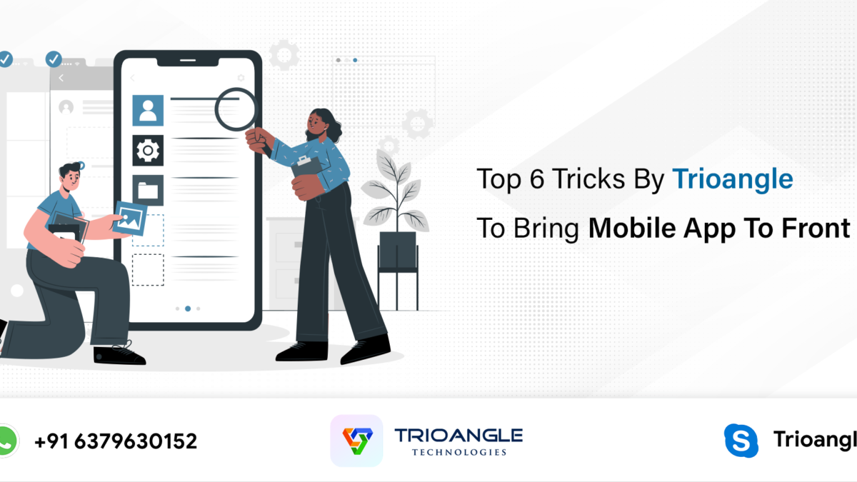 Top 6 Tricks by Trioangle to Bring Mobile App to Front