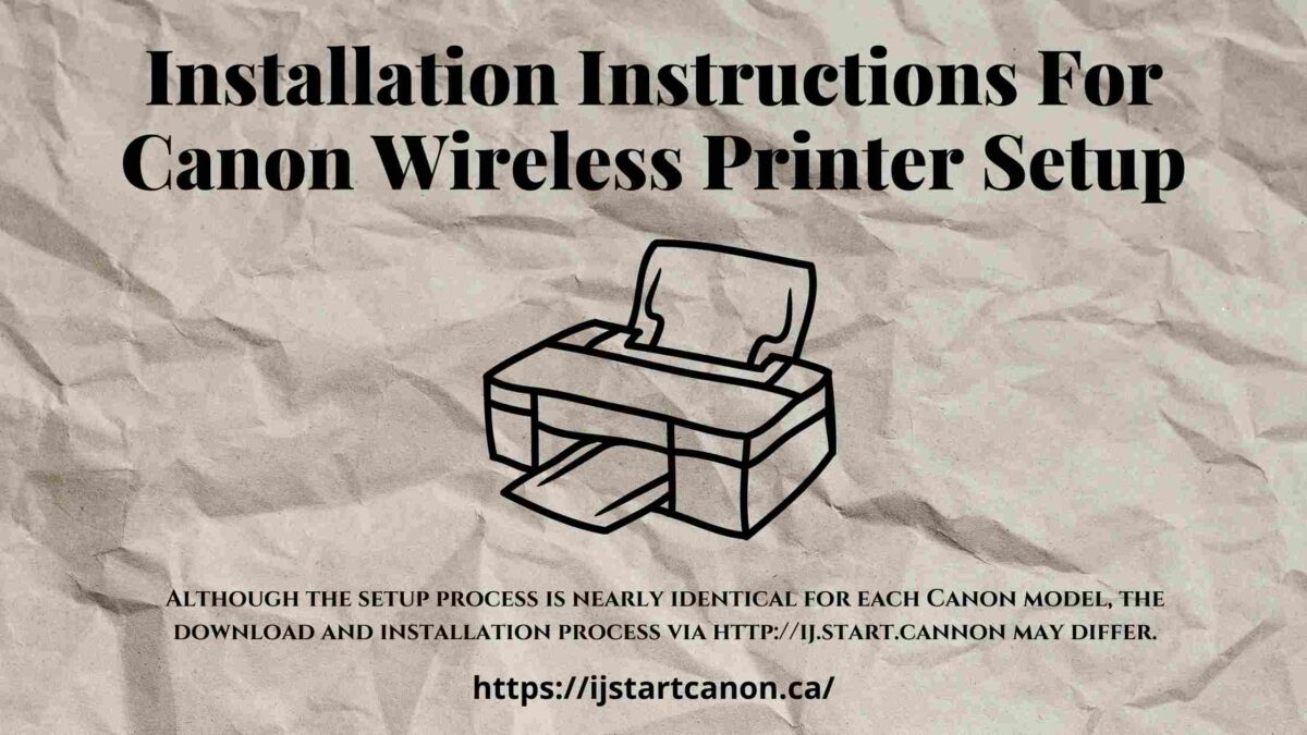 Here Are The Steps To Setting Up Your Canon Wireless Printer.