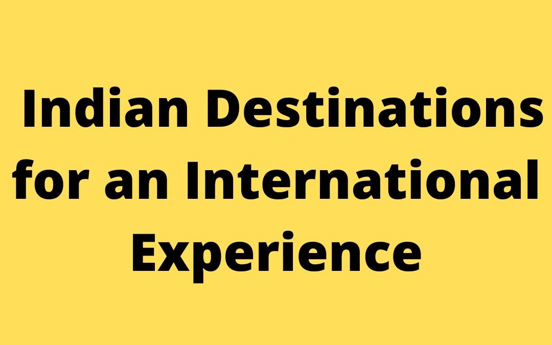 Indian Destinations for an International Experience