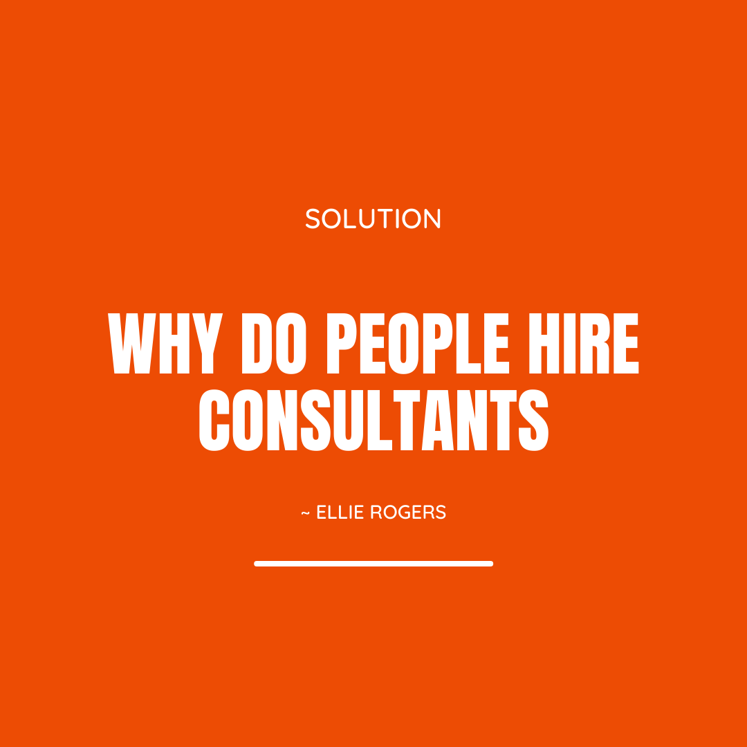 why do people hire consultants
