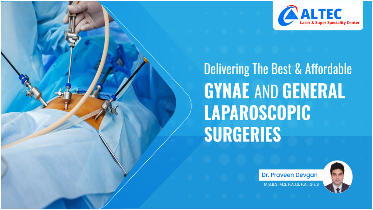 Delivering The Best & Affordable Gynae And General Laparoscopic Surgeries