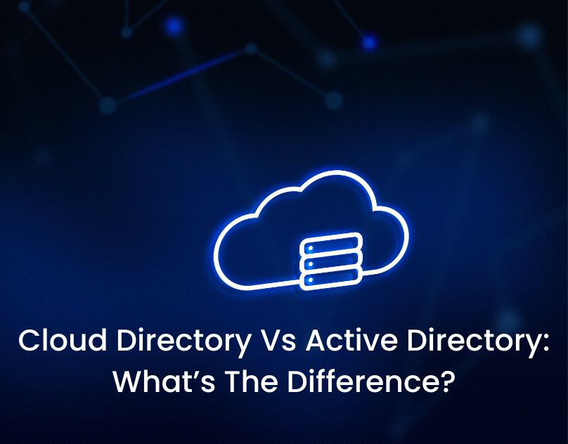 Cloud Directory Vs Active Directory What’s The Difference