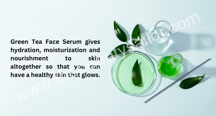 Green tea skin serum gives skin that glow