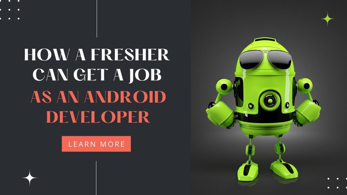 How a Fresher Can Get A Job As An Android Developer