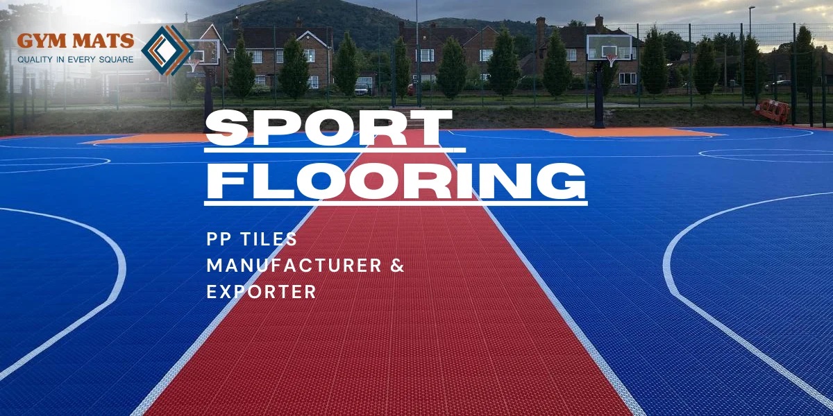 PP Tiles Flooring - Exploring Benefits of Quality Sports Flooring
