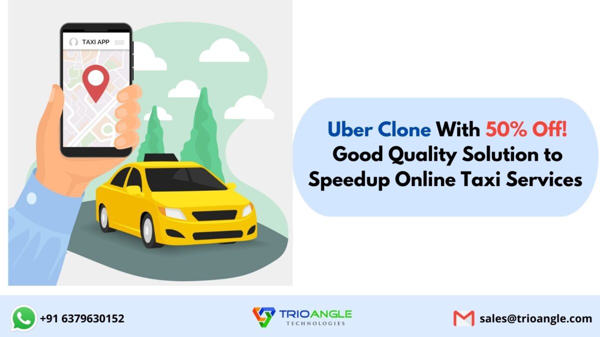 Uber Clone With 50% Off – Good Quality Solution to Speedup Online Taxi Services