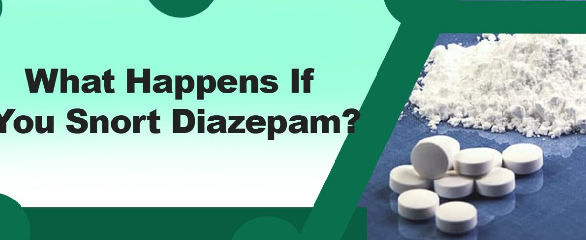 What Happens If You Snort Diazepam?