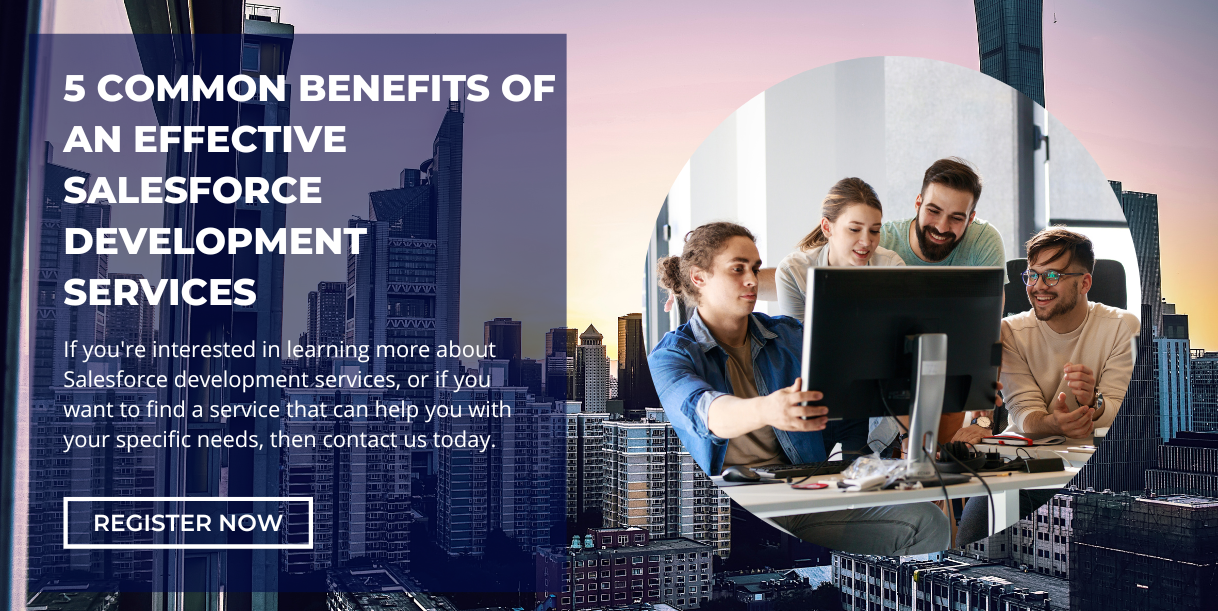 5 Common Benefits of an Effective Salesforce Development Services