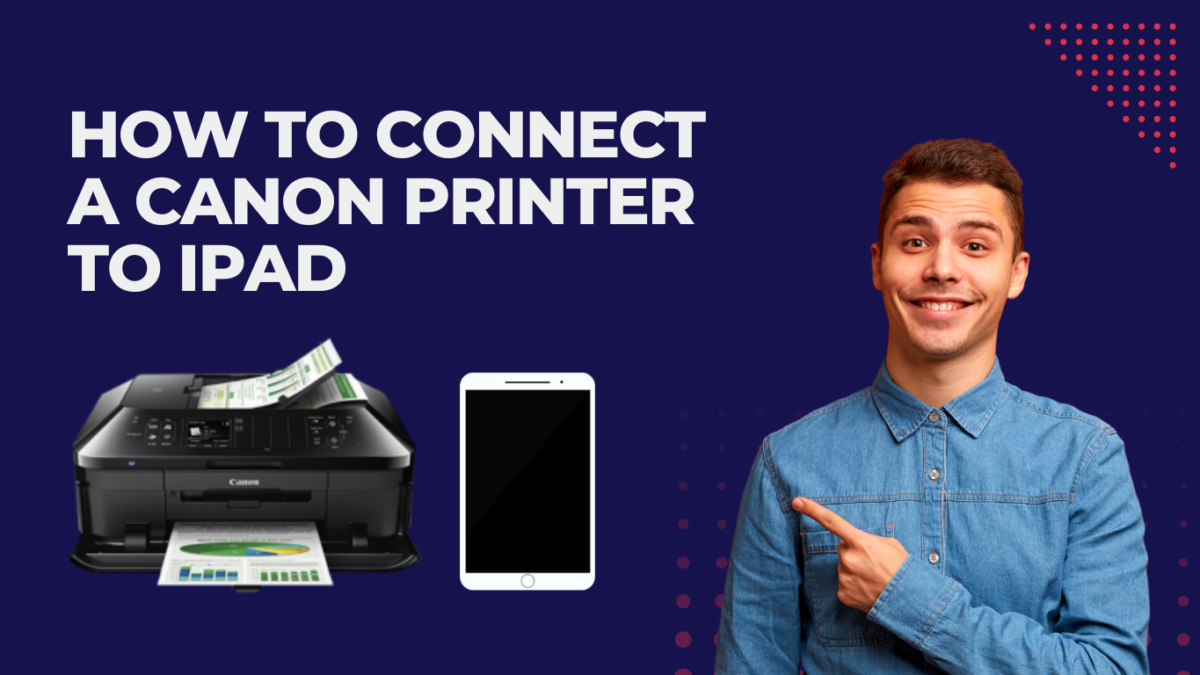 How Can I Wirelessly Connect My Ipad To My Canon Printer?